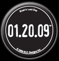 01.20.09® date only Bush's Last Day Button