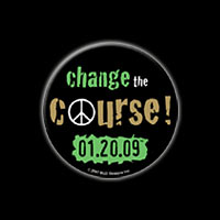 Peace Buttons Round Change the Course - 01.20.09®