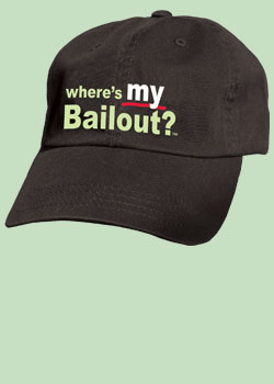 Where's MY Bailout? Hat