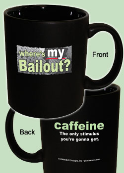 Where's MY Bailout? Coffee Mug