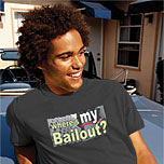 Where's MY Bailout?  Tshirt